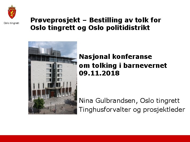 Oslo tingrett Prøveprosjekt – Bestilling av tolk for Oslo tingrett og Oslo politidistrikt Nasjonal