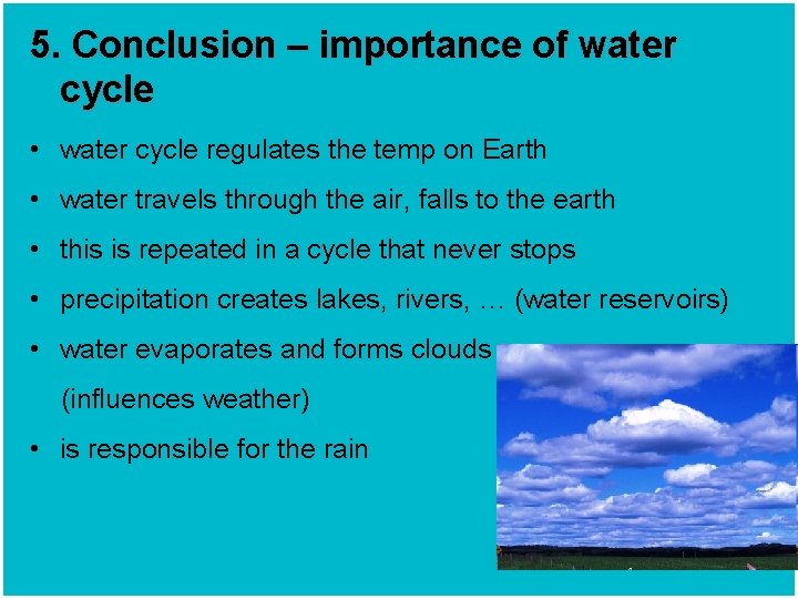 5. Conclusion – importance of water cycle • water cycle regulates the temp on