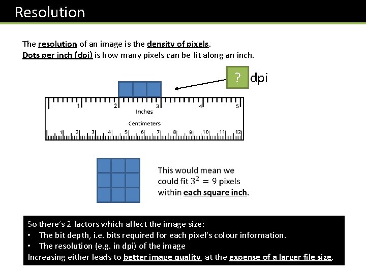  Resolution The resolution of an image is the density of pixels. Dots per