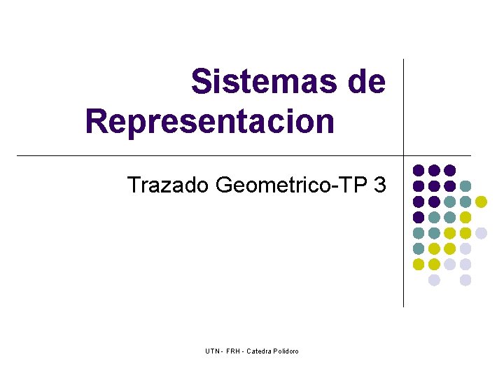 Sistemas de Representacion Trazado Geometrico-TP 3 UTN - FRH - Catedra Polidoro 
