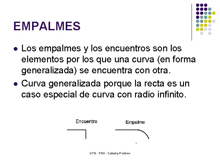 EMPALMES l l Los empalmes y los encuentros son los elementos por los que