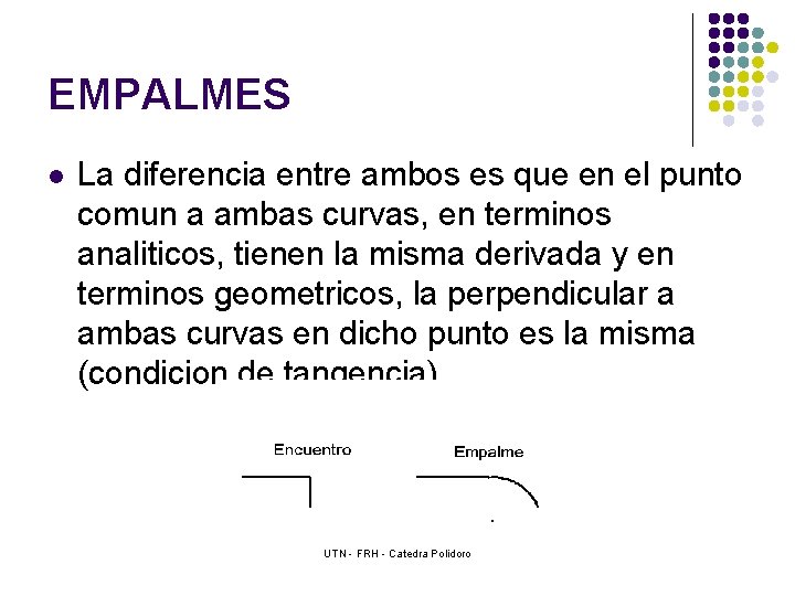EMPALMES l La diferencia entre ambos es que en el punto comun a ambas