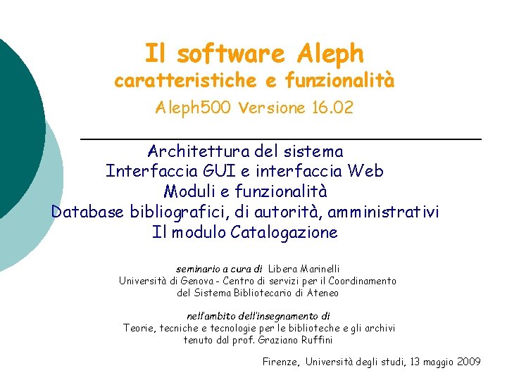 Il software Aleph caratteristiche e funzionalità Aleph 500 versione 16. 02 Architettura del sistema