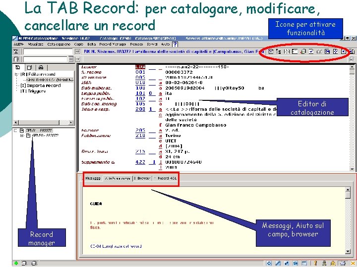 La TAB Record: per catalogare, modificare, cancellare un record Icone per attivare funzionalità Editor
