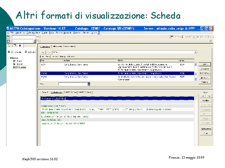 Altri formati di visualizzazione: Scheda Aleph 500 versione 16. 02 Firenze, 13 maggio 2009