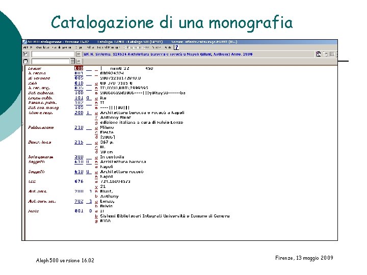 Catalogazione di una monografia Aleph 500 versione 16. 02 Firenze, 13 maggio 2009 