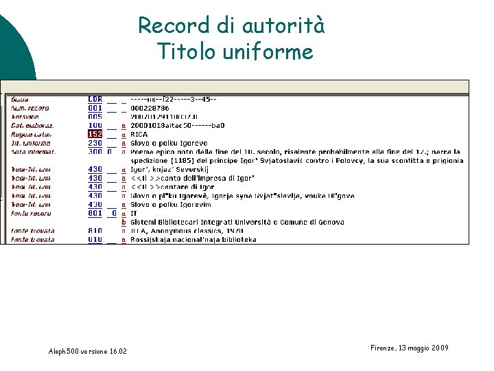 Record di autorità Titolo uniforme Aleph 500 versione 16. 02 Firenze, 13 maggio 2009