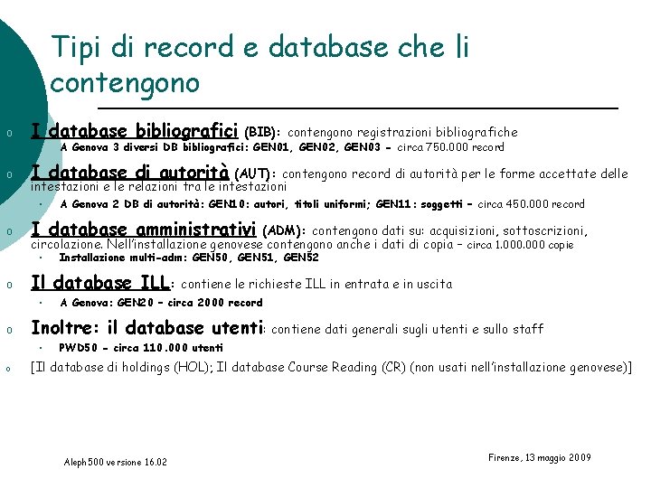 Tipi di record e database che li contengono o I database bibliografici • o