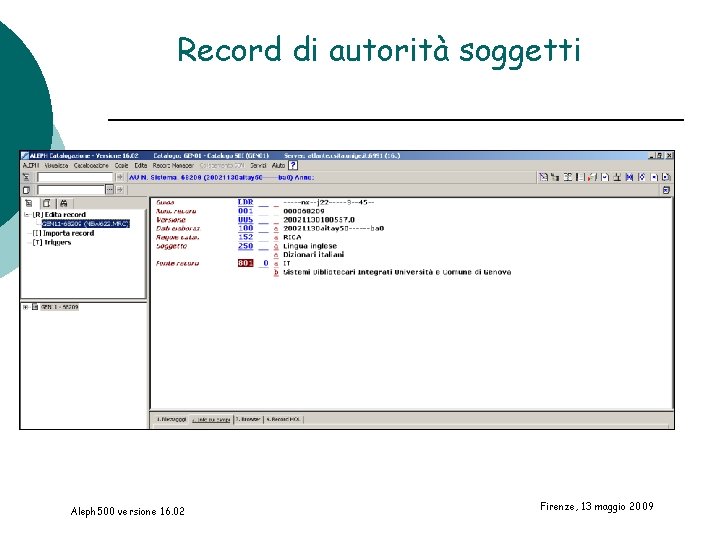 Record di autorità soggetti Aleph 500 versione 16. 02 Firenze, 13 maggio 2009 