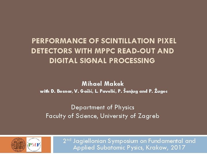 PERFORMANCE OF SCINTILLATION PIXEL DETECTORS WITH MPPC READ-OUT AND DIGITAL SIGNAL PROCESSING Mihael Makek