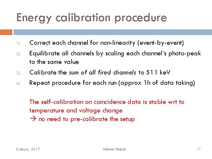 Energy calibration procedure 1) 2) 3) 4) Correct each channel for non-linearity (event-by-event) Equilibrate