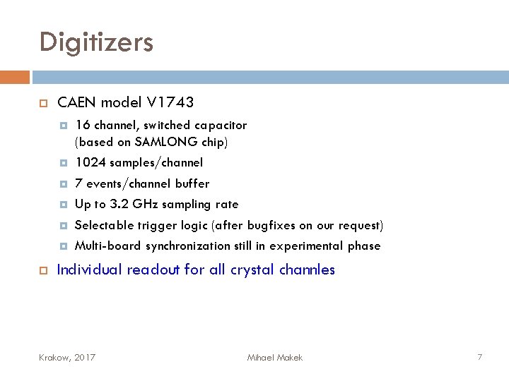 Digitizers CAEN model V 1743 16 channel, switched capacitor (based on SAMLONG chip) 1024