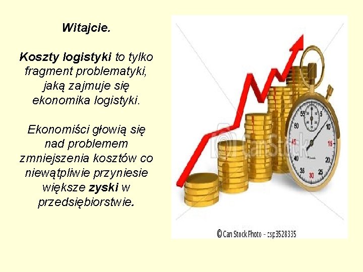 Witajcie. Koszty logistyki to tylko fragment problematyki, jaką zajmuje się ekonomika logistyki. Ekonomiści głowią