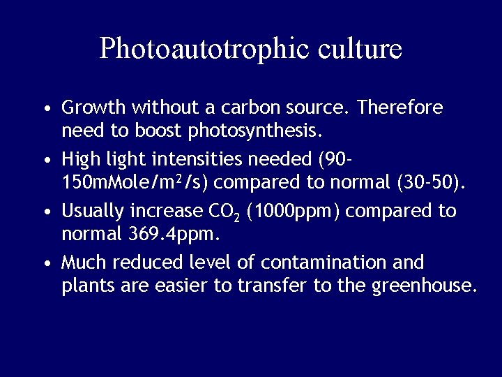 Photoautotrophic culture • Growth without a carbon source. Therefore need to boost photosynthesis. •