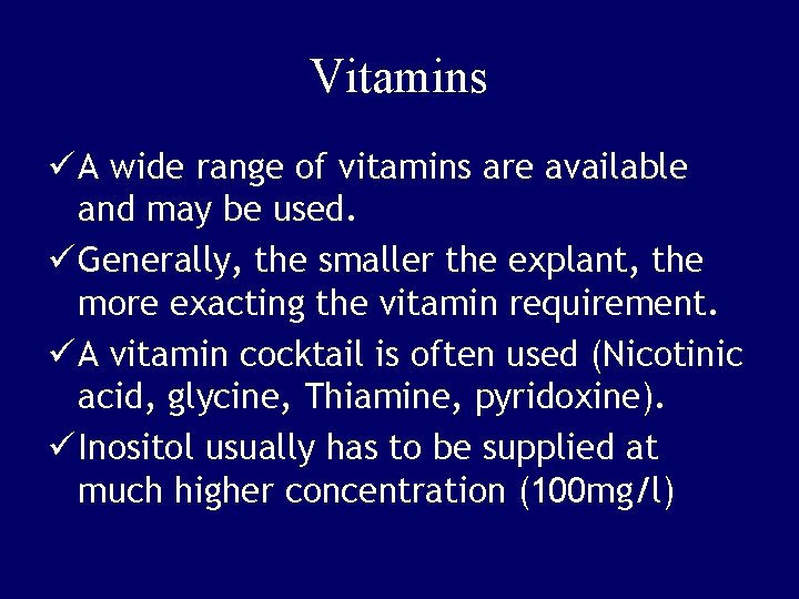 Vitamins ü A wide range of vitamins are available and may be used. ü