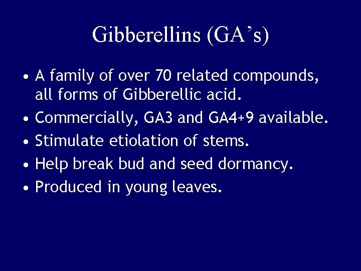 Gibberellins (GA’s) • A family of over 70 related compounds, all forms of Gibberellic