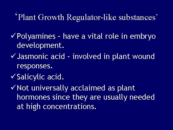 ‘Plant Growth Regulator-like substances’ ü Polyamines - have a vital role in embryo development.