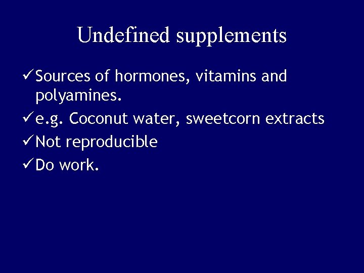 Undefined supplements ü Sources of hormones, vitamins and polyamines. ü e. g. Coconut water,