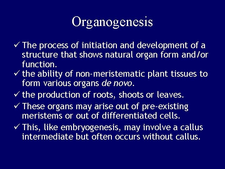 Organogenesis ü The process of initiation and development of a structure that shows natural