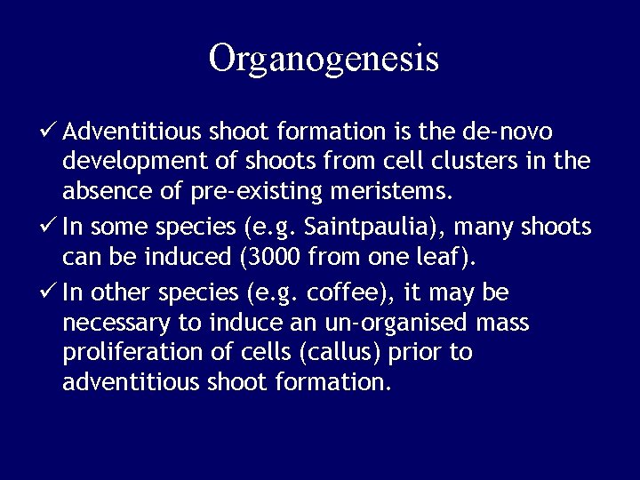 Organogenesis ü Adventitious shoot formation is the de-novo development of shoots from cell clusters