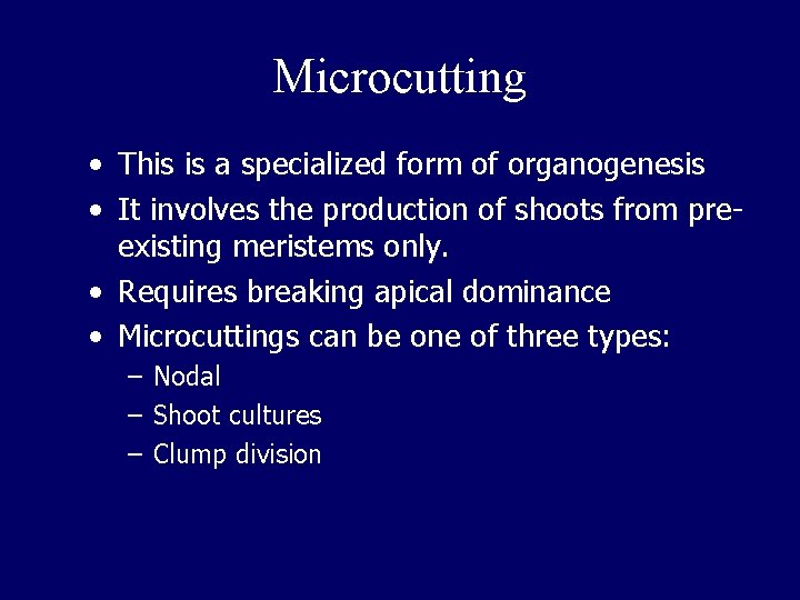 Microcutting • This is a specialized form of organogenesis • It involves the production