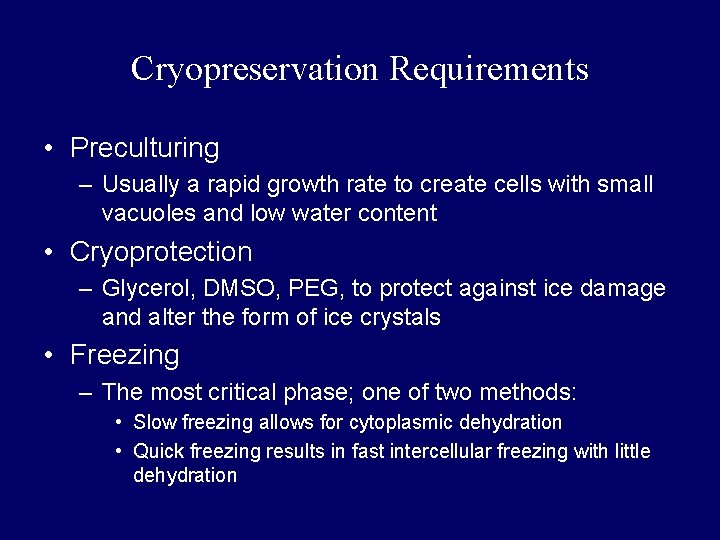 Cryopreservation Requirements • Preculturing – Usually a rapid growth rate to create cells with