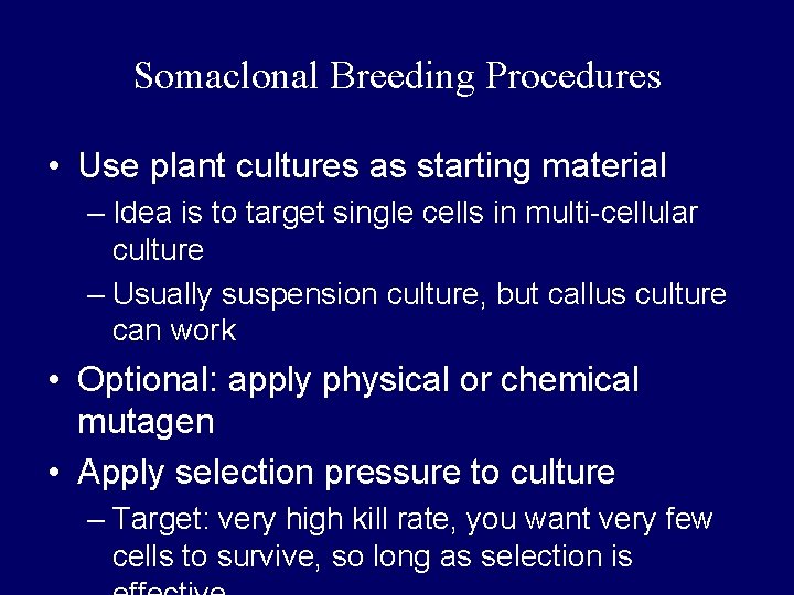 Somaclonal Breeding Procedures • Use plant cultures as starting material – Idea is to