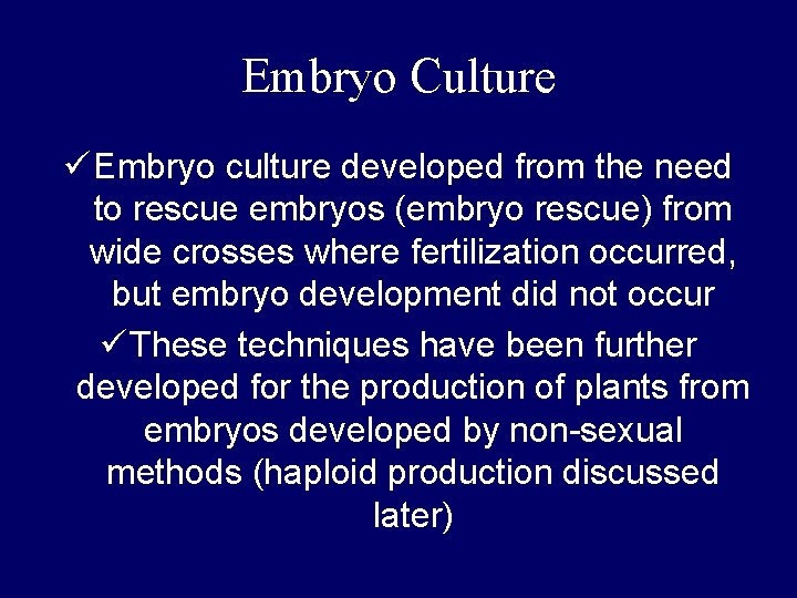 Embryo Culture ü Embryo culture developed from the need to rescue embryos (embryo rescue)