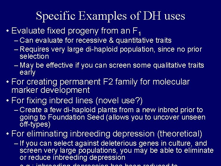 Specific Examples of DH uses • Evaluate fixed progeny from an F 1 –