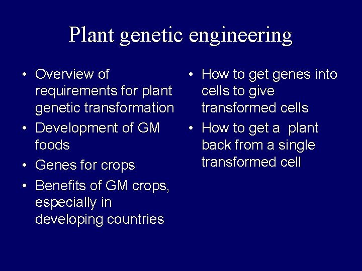 Plant genetic engineering • Overview of • How to get genes into requirements for