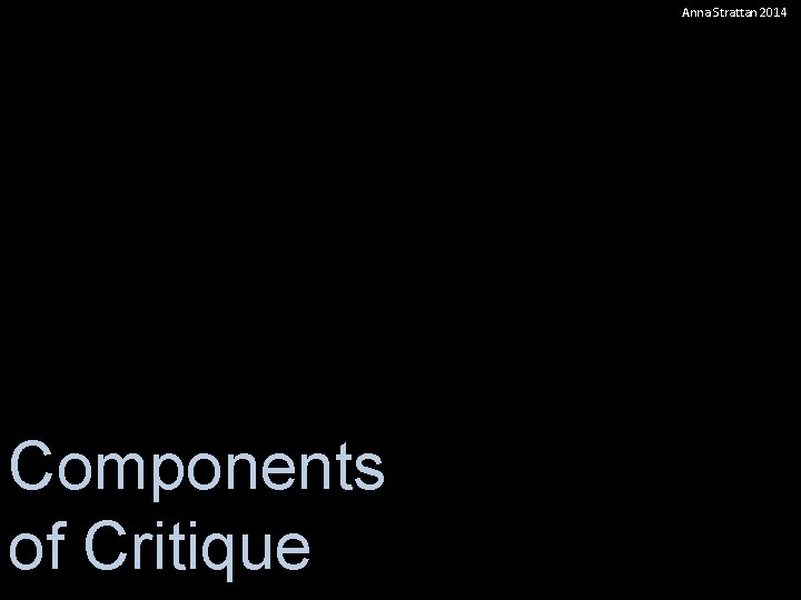 Anna Strattan 2014 Components of Critique 