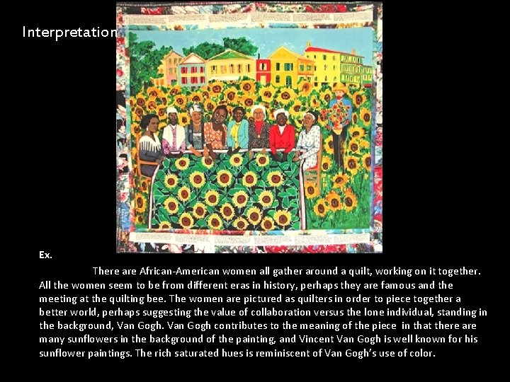 Interpretation Ex. There are African-American women all gather around a quilt, working on it