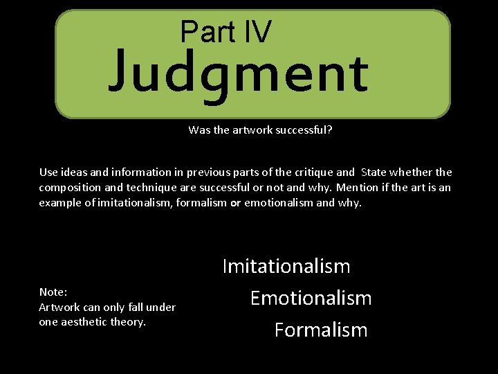 Part IV Judgment Was the artwork successful? Use ideas and information in previous parts