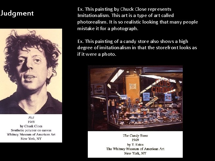 Judgment Ex. This painting by Chuck Close represents Imitationalism. This art is a type