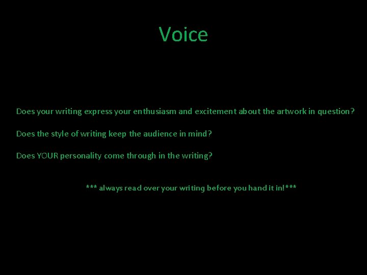 Voice Does your writing express your enthusiasm and excitement about the artwork in question?