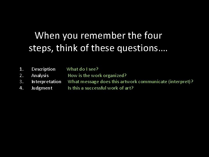 When you remember the four steps, think of these questions…. 1. 2. 3. 4.