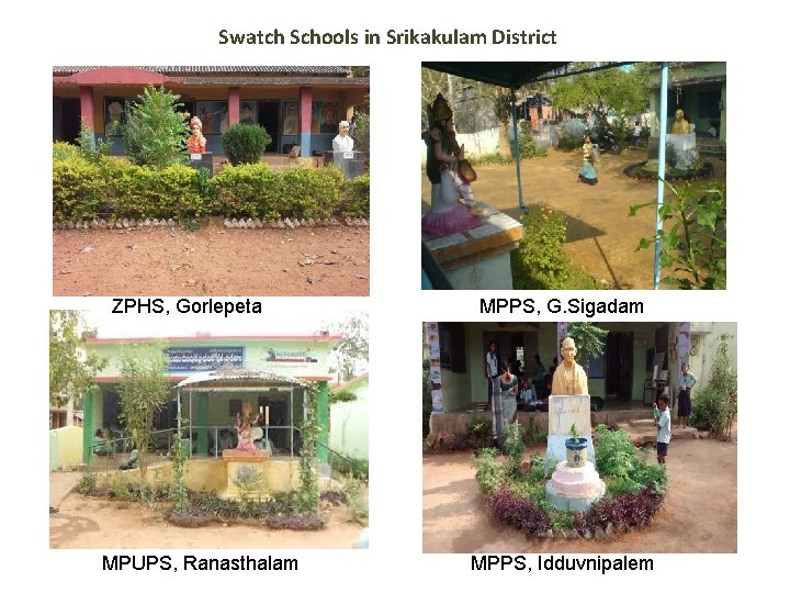 Swatch Schools in Srikakulam District ZPHS, Gorlepeta MPUPS, Ranasthalam MPPS, G. Sigadam MPPS, Idduvnipalem