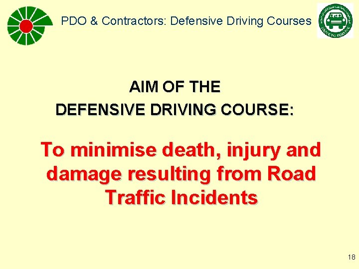 PDO & Contractors: Defensive Driving Courses AIM OF THE DEFENSIVE DRIVING COURSE: To minimise