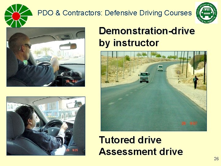 PDO & Contractors: Defensive Driving Courses Demonstration-drive by instructor Tutored drive Assessment drive 26