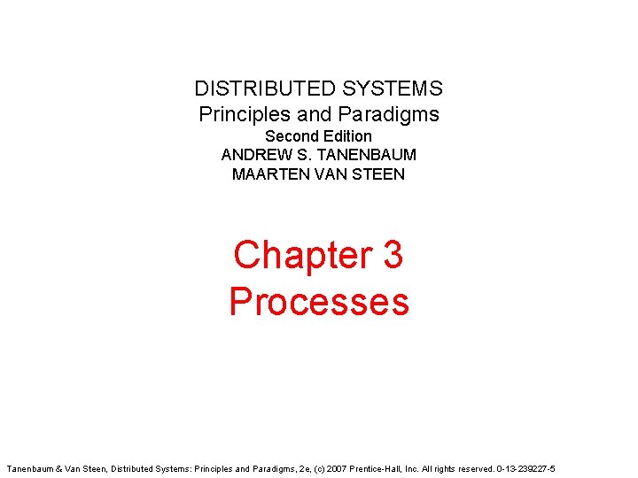 DISTRIBUTED SYSTEMS Principles and Paradigms Second Edition ANDREW S. TANENBAUM MAARTEN VAN STEEN Chapter