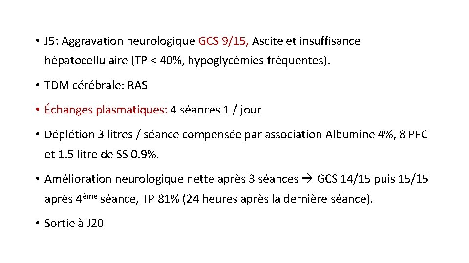  • J 5: Aggravation neurologique GCS 9/15, Ascite et insuffisance hépatocellulaire (TP <