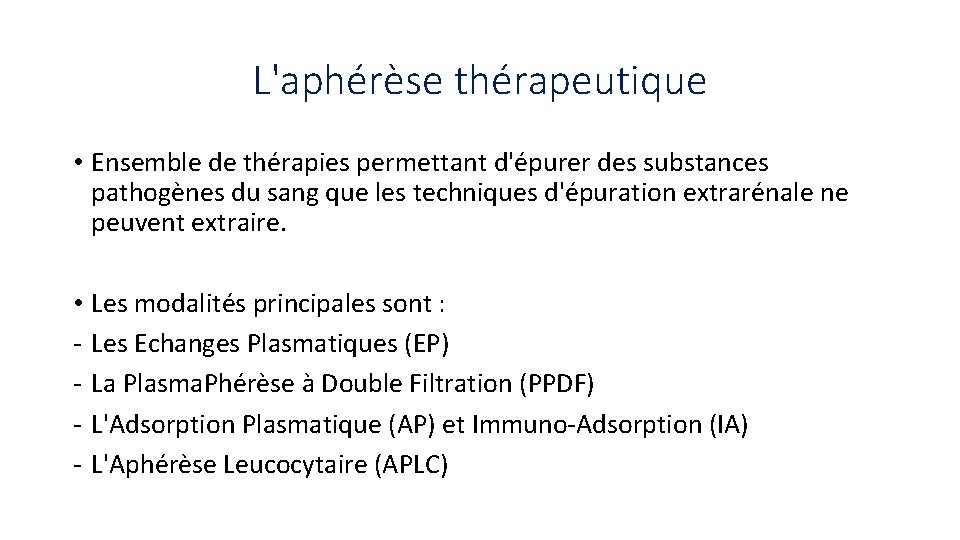 L'aphérèse thérapeutique • Ensemble de thérapies permettant d'épurer des substances pathogènes du sang que