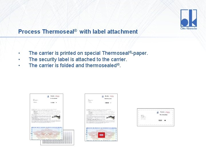 Process Thermoseal® with label attachment • • • The carrier is printed on special