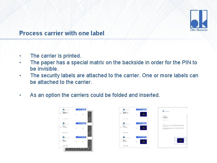 Process carrier with one label • • The carrier is printed. The paper has