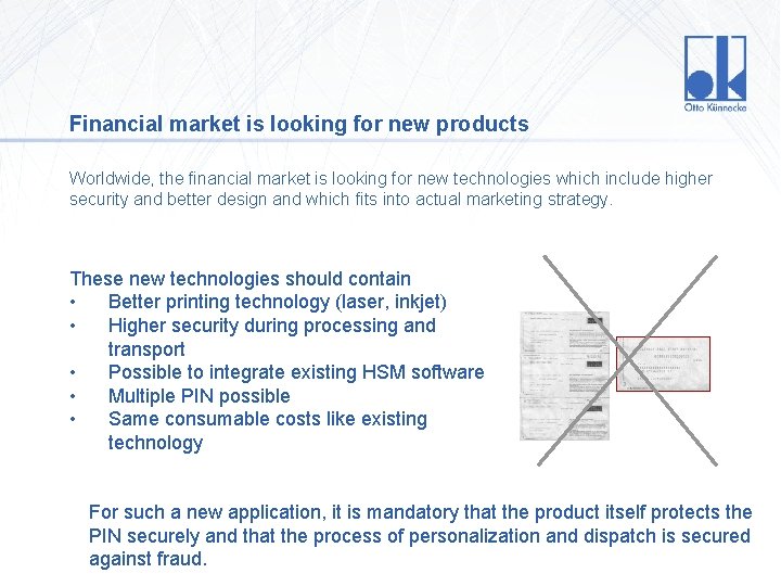 Financial market is looking for new products Worldwide, the financial market is looking for