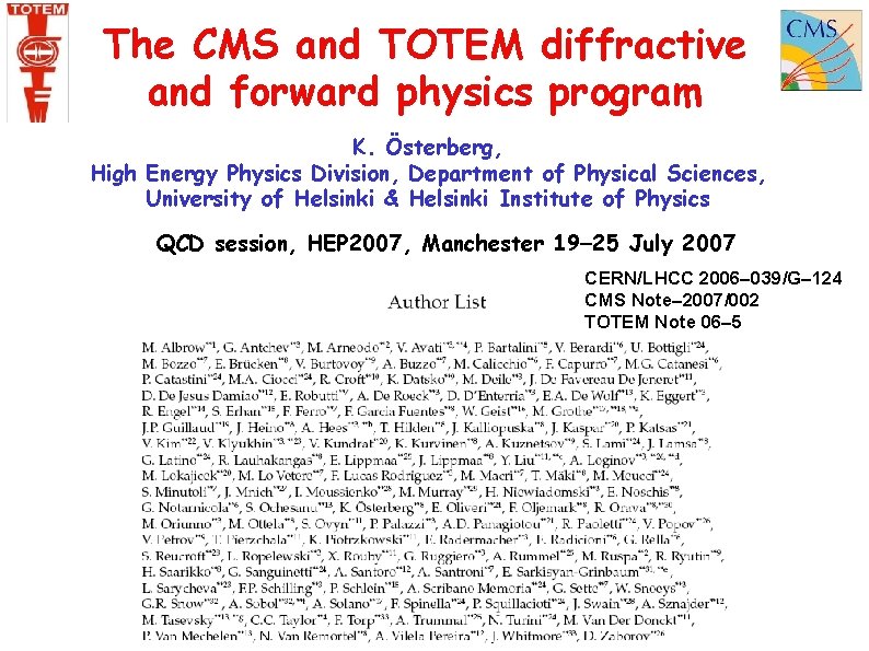 The CMS and TOTEM diffractive and forward physics program K. Österberg, High Energy Physics