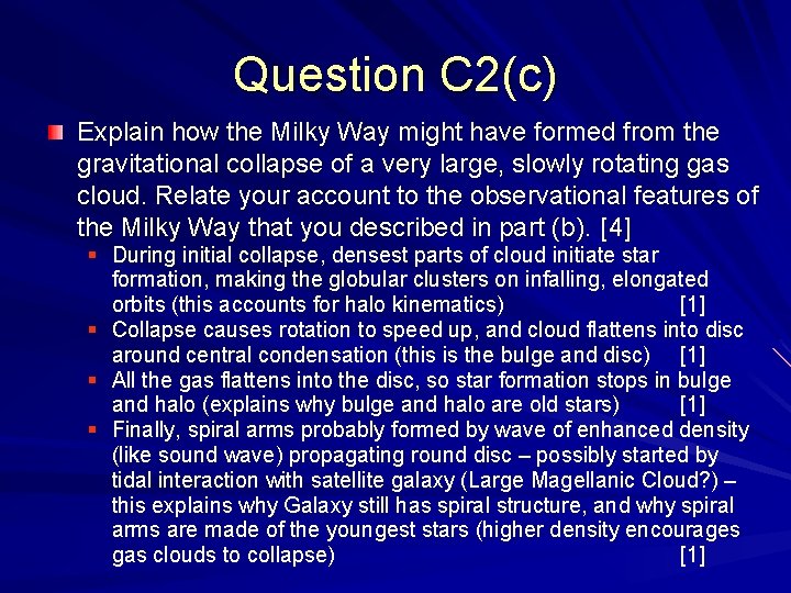 Question C 2(c) Explain how the Milky Way might have formed from the gravitational