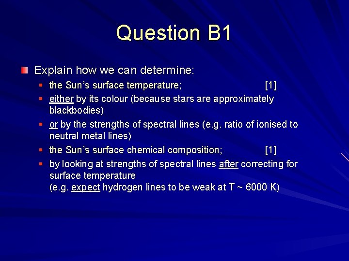 Question B 1 Explain how we can determine: § the Sun’s surface temperature; [1]