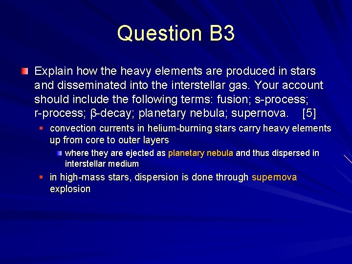 Question B 3 Explain how the heavy elements are produced in stars and disseminated