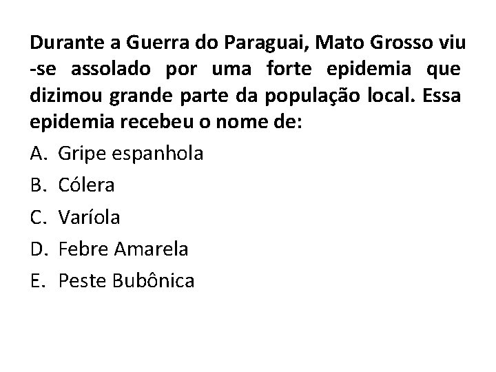 Durante a Guerra do Paraguai, Mato Grosso viu -se assolado por uma forte epidemia